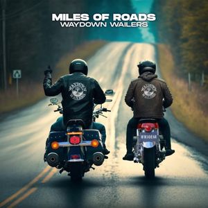 Miles of Roads (2023) by The Waydown Wailers.